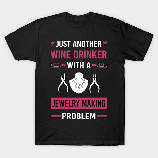 Wine Drinker Jewelry Jewellery Making Jeweler T-Shirt by Good Day